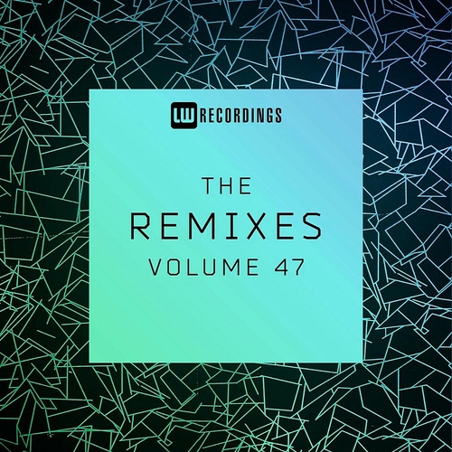 VA - The Remixes Vol 47 [LWTR47]